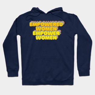 Empowered Women Empower Women - Feminist Statement Typographic Design Hoodie